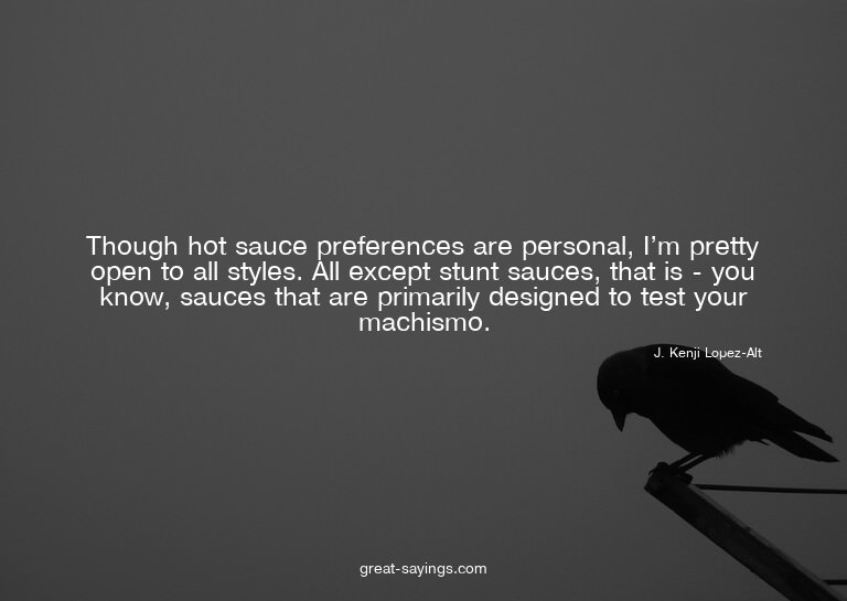 Though hot sauce preferences are personal, I'm pretty o