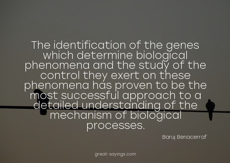 The identification of the genes which determine biologi
