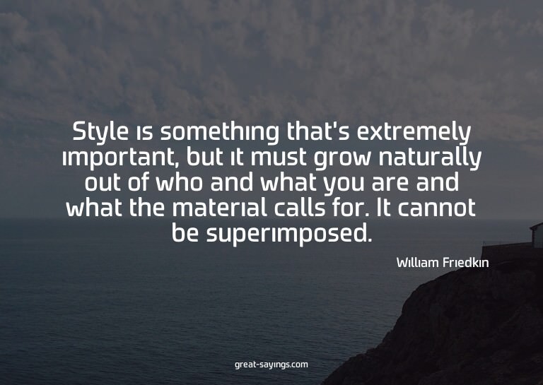 Style is something that's extremely important, but it m