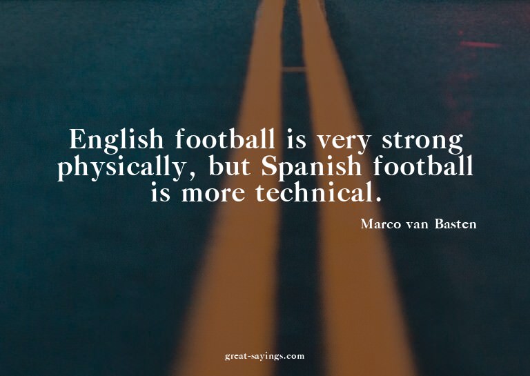 English football is very strong physically, but Spanish