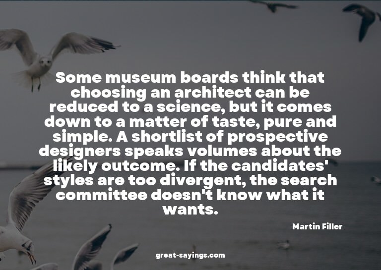 Some museum boards think that choosing an architect can