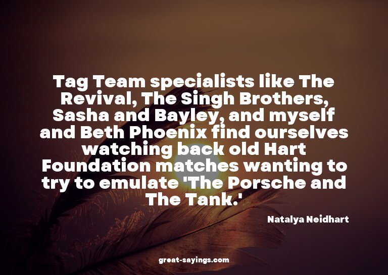 Tag Team specialists like The Revival, The Singh Brothe