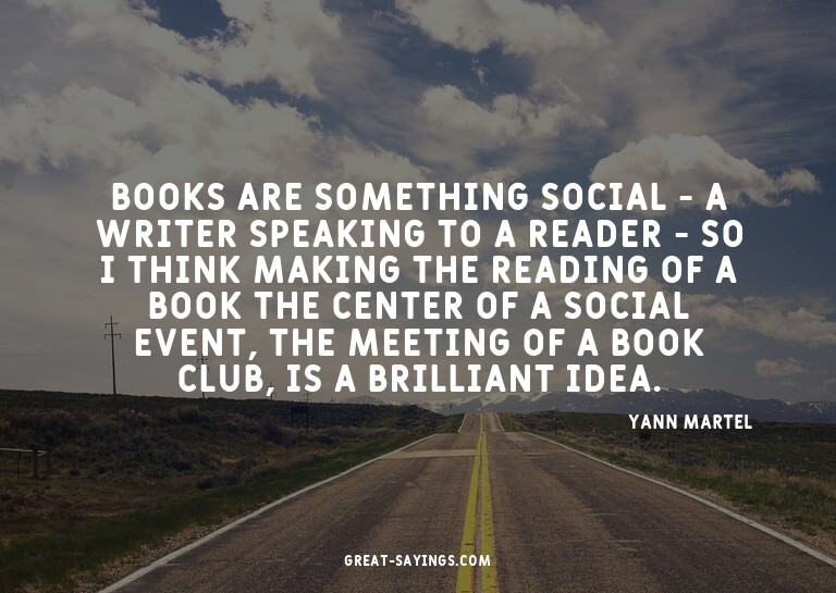 Books are something social - a writer speaking to a rea