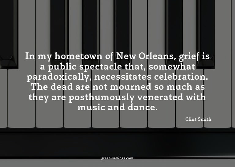 In my hometown of New Orleans, grief is a public specta