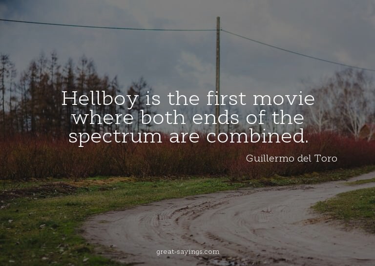 Hellboy is the first movie where both ends of the spect
