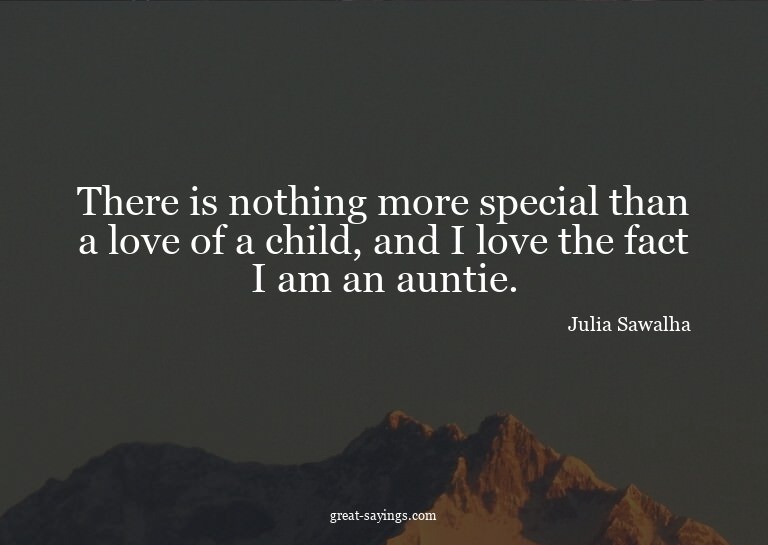 There is nothing more special than a love of a child, a