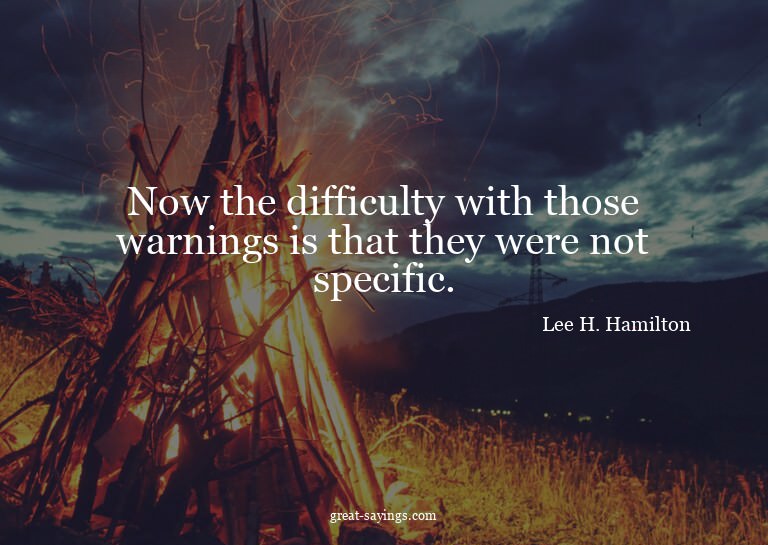 Now the difficulty with those warnings is that they wer