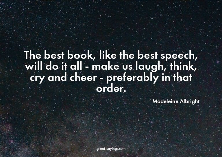The best book, like the best speech, will do it all - m