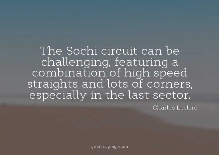 The Sochi circuit can be challenging, featuring a combi