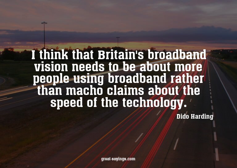 I think that Britain's broadband vision needs to be abo