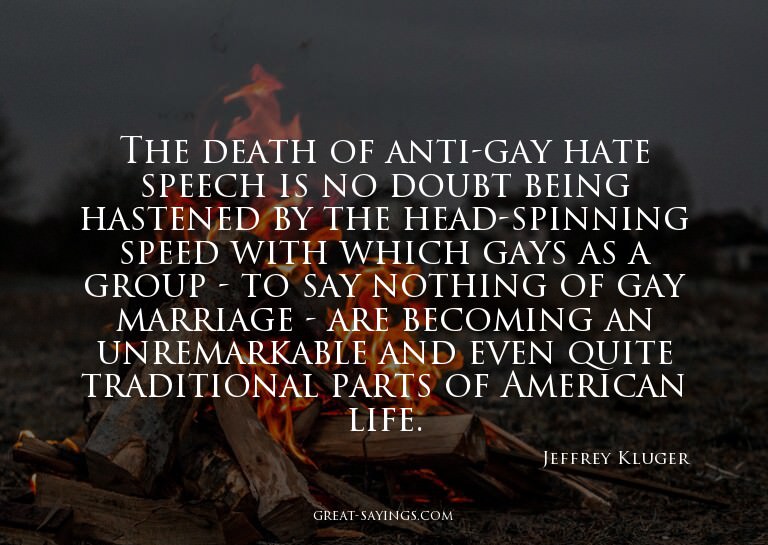 The death of anti-gay hate speech is no doubt being has