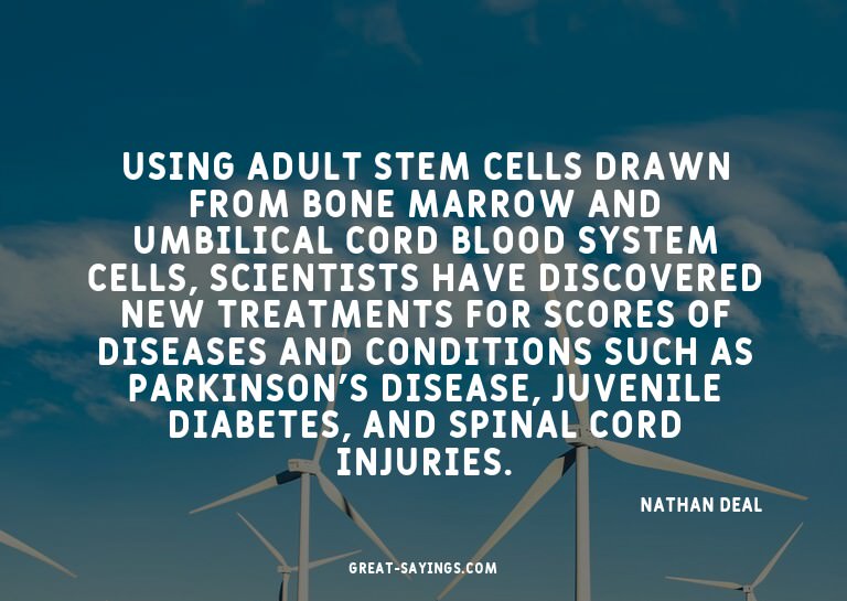 Using adult stem cells drawn from bone marrow and umbil