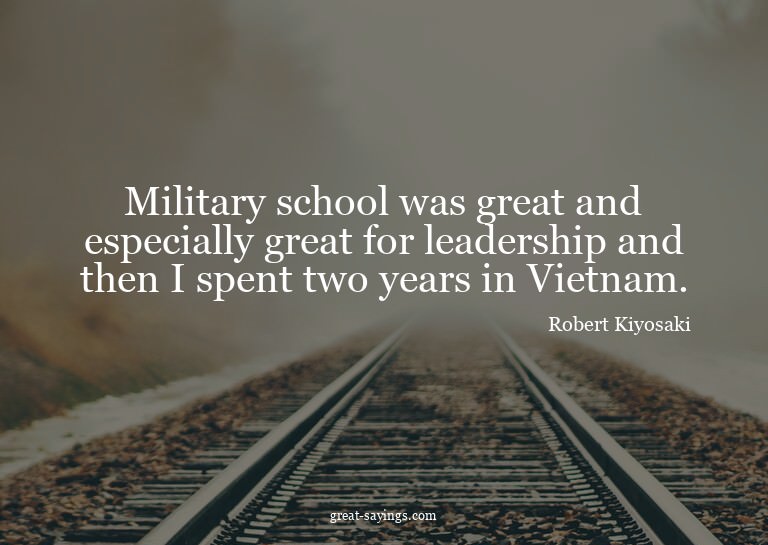 Military school was great and especially great for lead