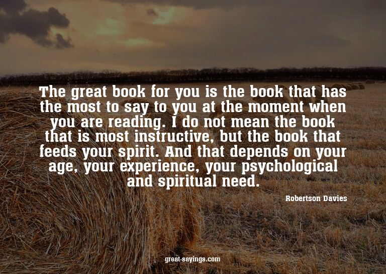 The great book for you is the book that has the most to