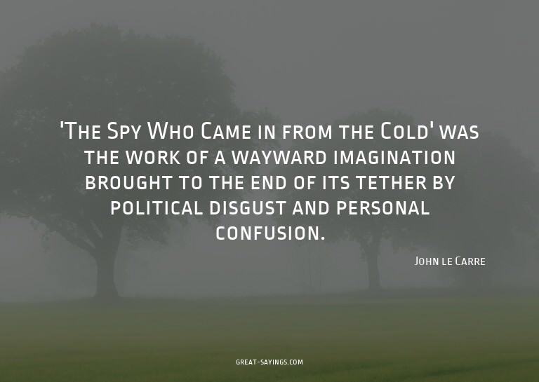 'The Spy Who Came in from the Cold' was the work of a w
