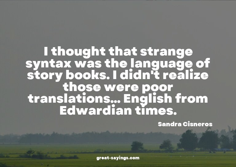 I thought that strange syntax was the language of story