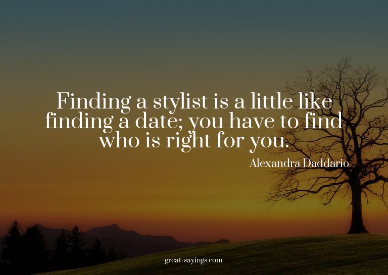 Finding a stylist is a little like finding a date; you