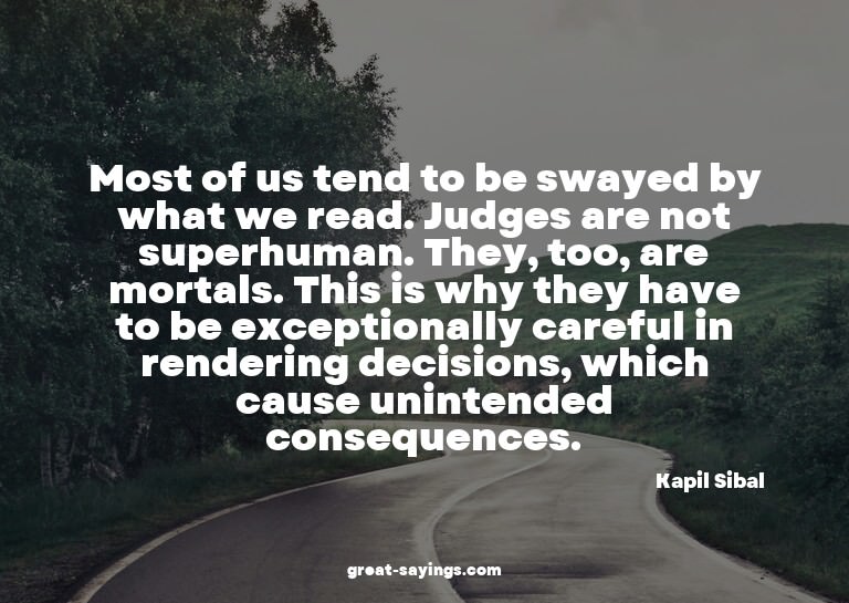 Most of us tend to be swayed by what we read. Judges ar