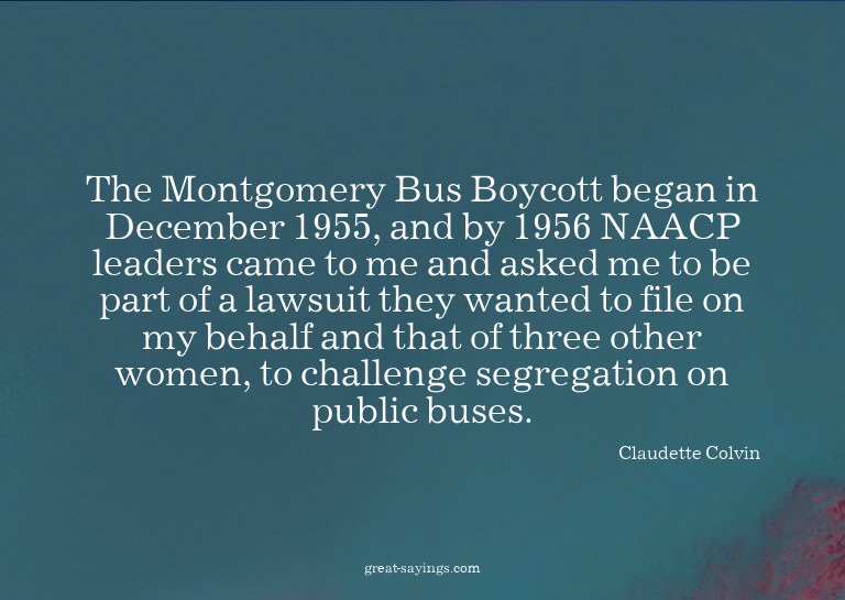 The Montgomery Bus Boycott began in December 1955, and
