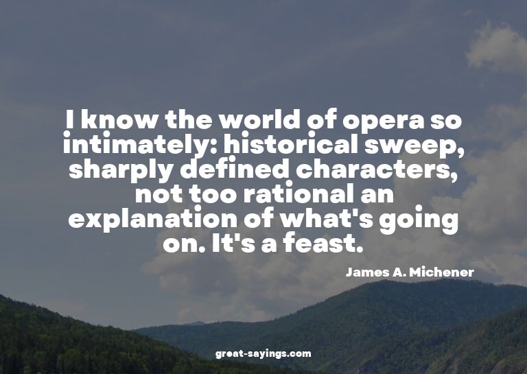 I know the world of opera so intimately: historical swe