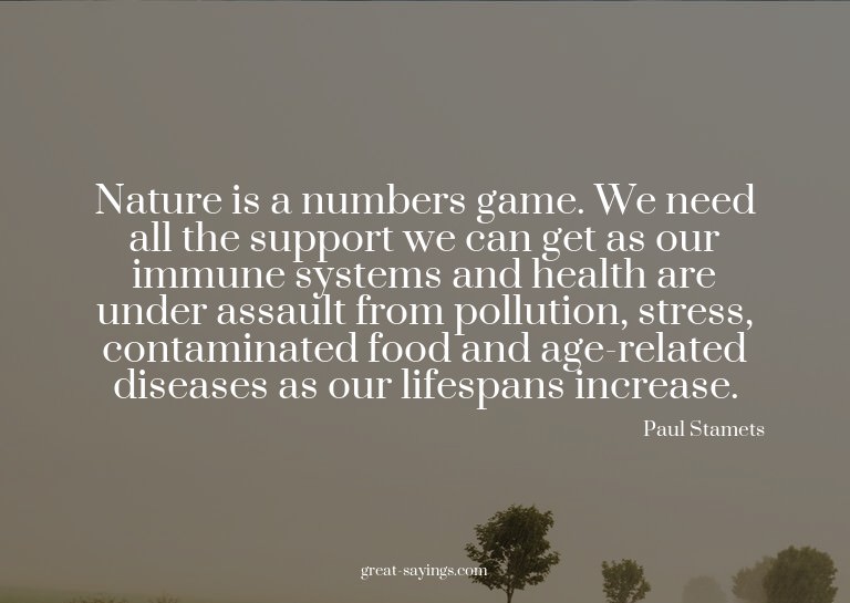 Nature is a numbers game. We need all the support we ca