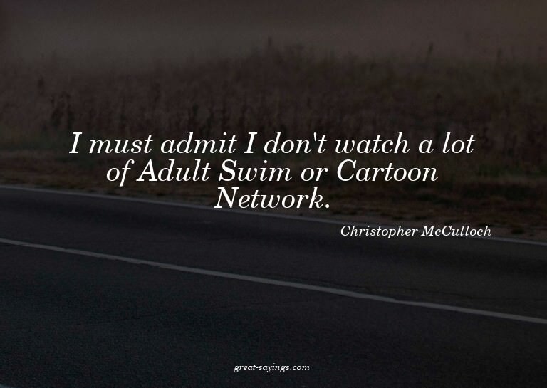 I must admit I don't watch a lot of Adult Swim or Carto