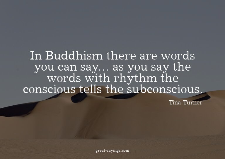 In Buddhism there are words you can say... as you say t