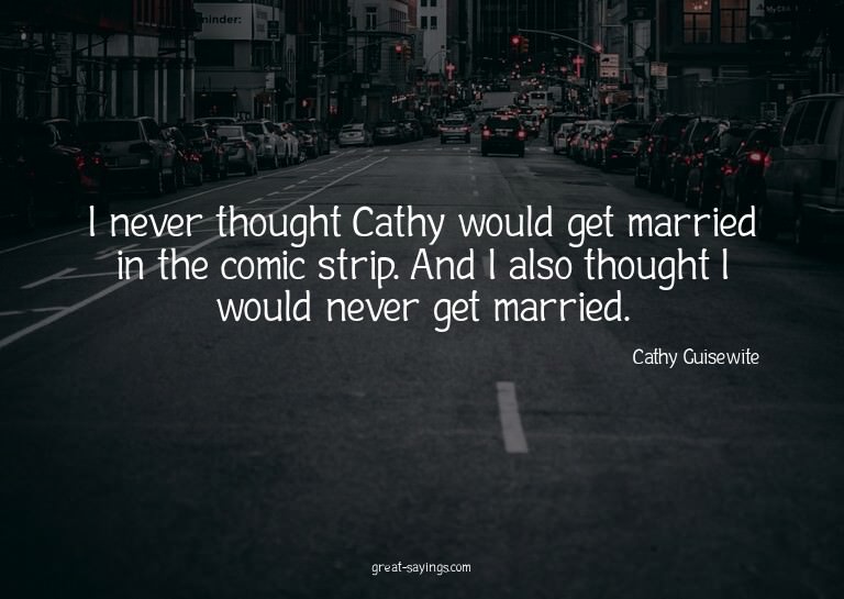 I never thought Cathy would get married in the comic st
