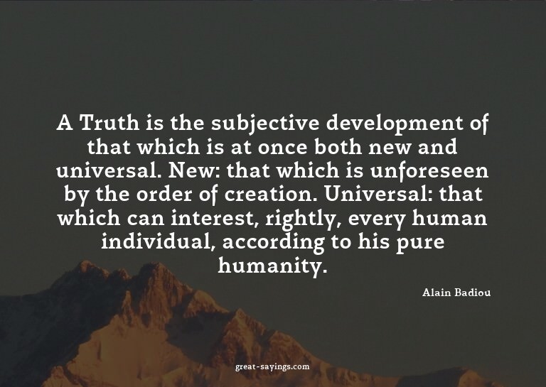 A Truth is the subjective development of that which is