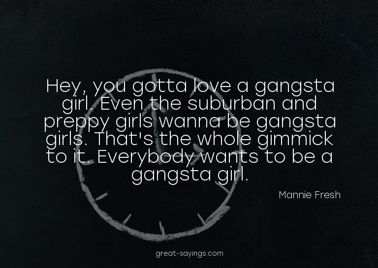 Hey, you gotta love a gangsta girl. Even the suburban a