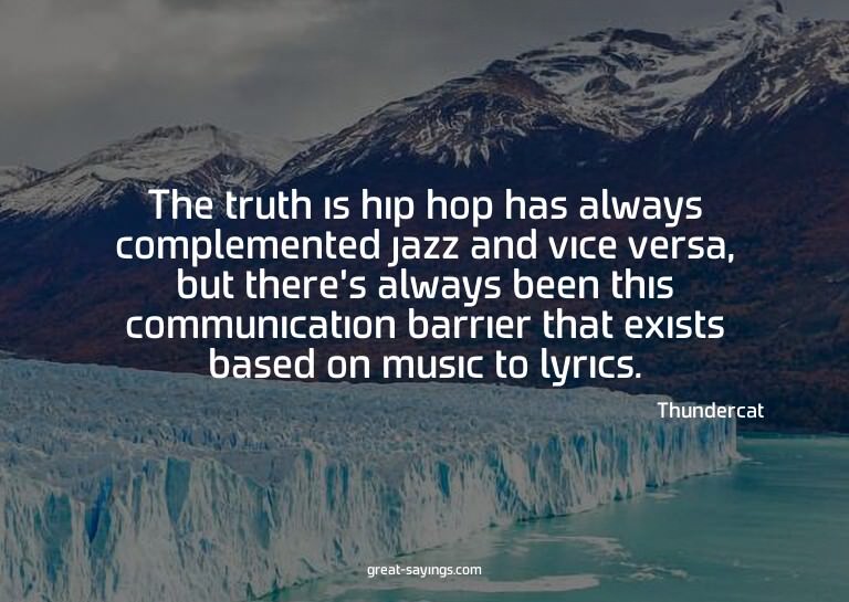The truth is hip hop has always complemented jazz and v