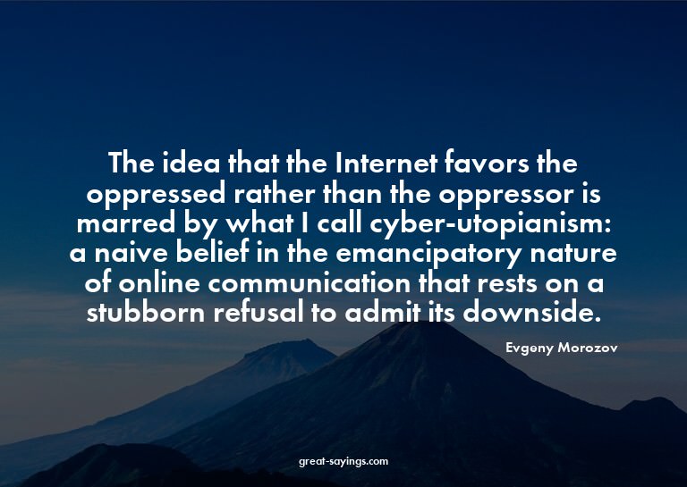 The idea that the Internet favors the oppressed rather