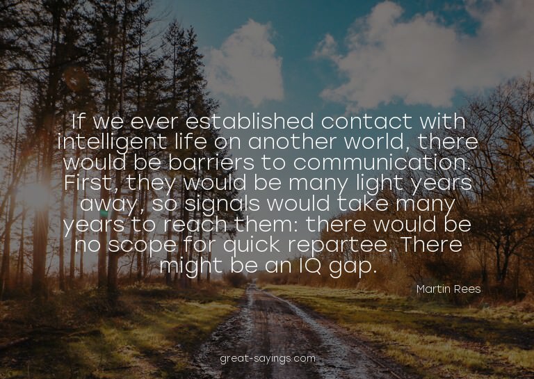 If we ever established contact with intelligent life on