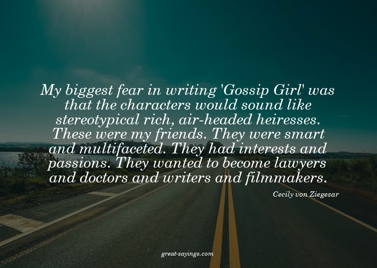 My biggest fear in writing 'Gossip Girl' was that the c