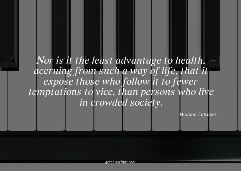Nor is it the least advantage to health, accruing from