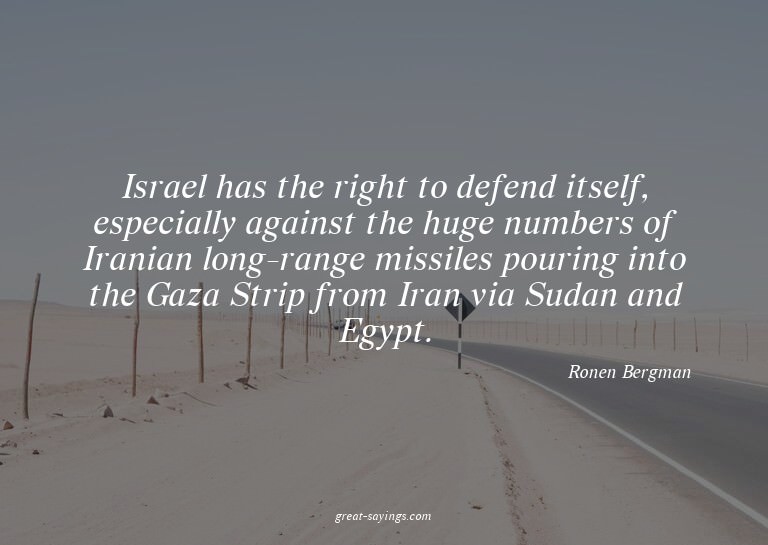 Israel has the right to defend itself, especially again