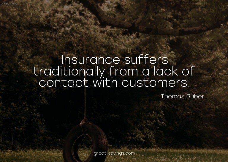 Insurance suffers traditionally from a lack of contact