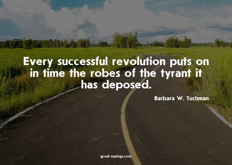 Every successful revolution puts on in time the robes o