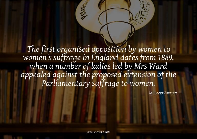 The first organised opposition by women to women's suff