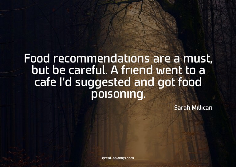 Food recommendations are a must, but be careful. A frie