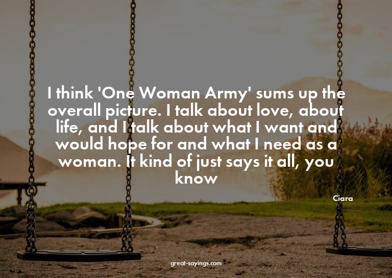 I think 'One Woman Army' sums up the overall picture. I