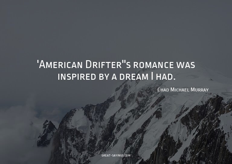 'American Drifter''s romance was inspired by a dream I