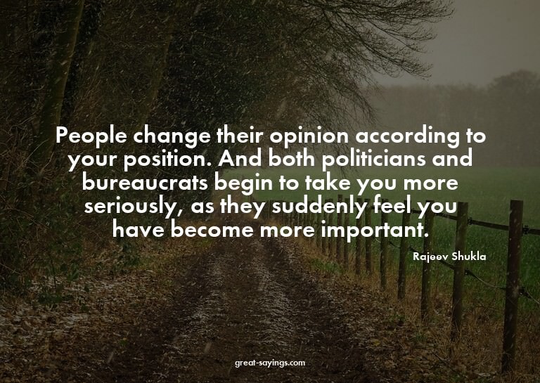 People change their opinion according to your position.