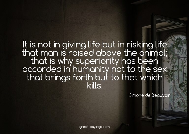 It is not in giving life but in risking life that man i