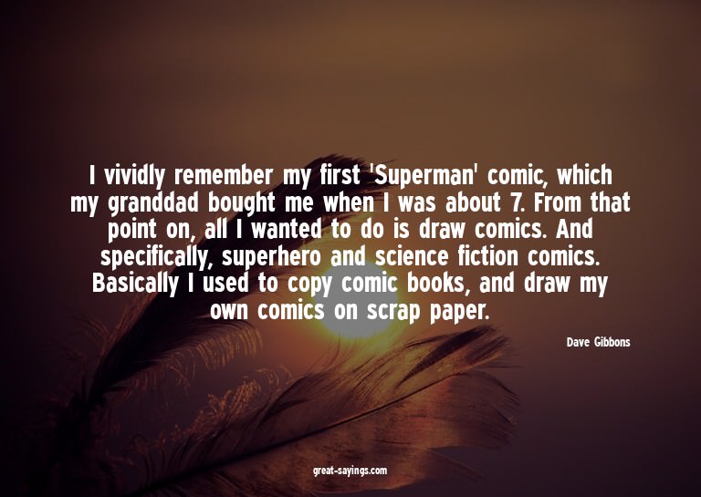 I vividly remember my first 'Superman' comic, which my