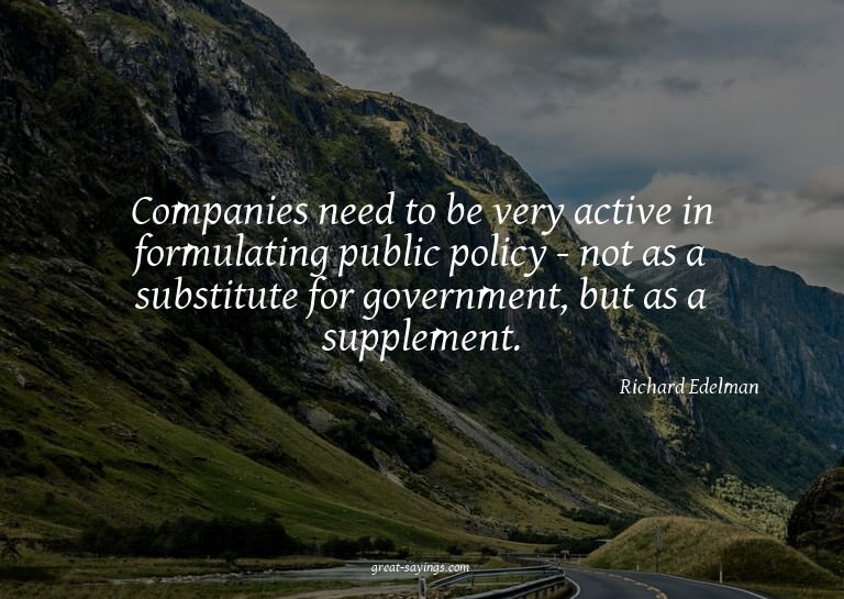 Companies need to be very active in formulating public