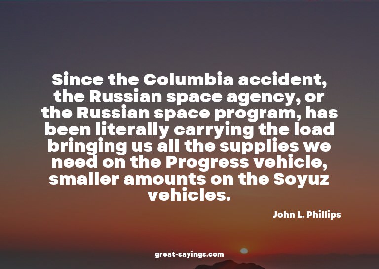 Since the Columbia accident, the Russian space agency,