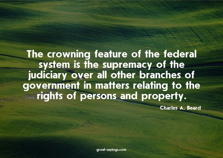 The crowning feature of the federal system is the supre