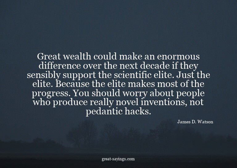 Great wealth could make an enormous difference over the