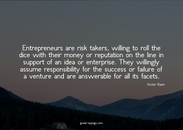 Entrepreneurs are risk takers, willing to roll the dice